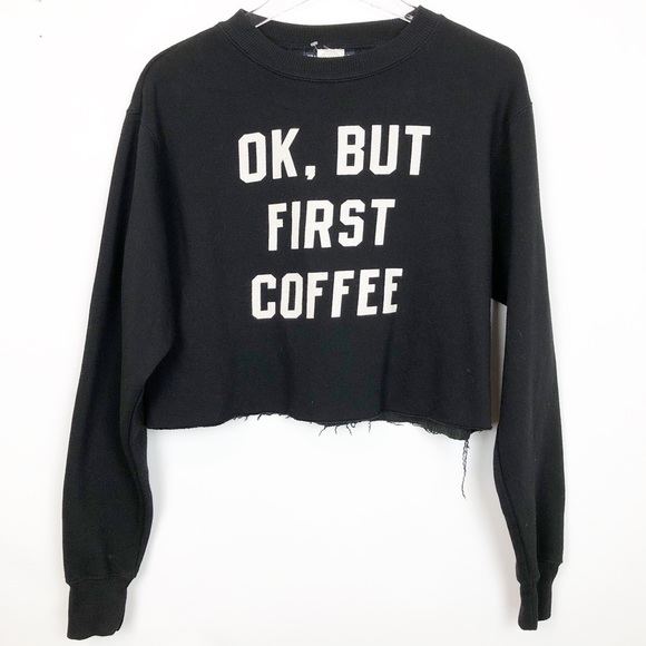 Brandy Melville Tops - Brandy Melville First Coffee Cropped Sweatshirt K